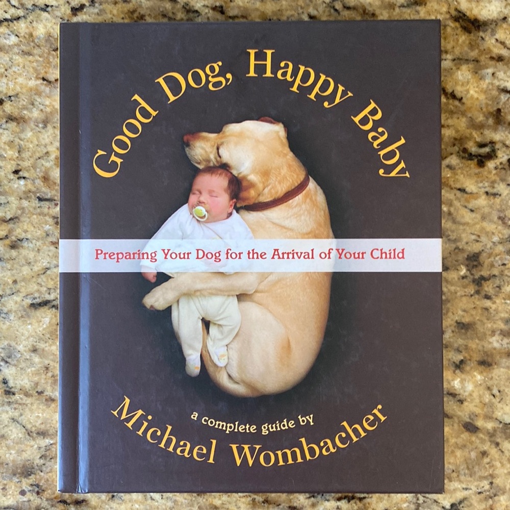 “Good Dog, Happy Baby” by Michael Wombacher…Hardcover Book